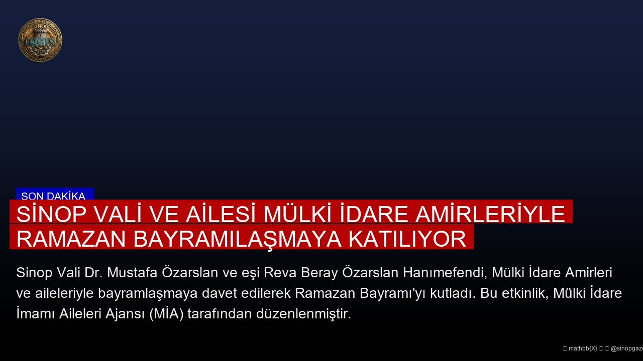 Sinop Vali ve Ailesi Mülki İdare Amirleriyle Ramazan Bayramılaşmaya Katılıyor